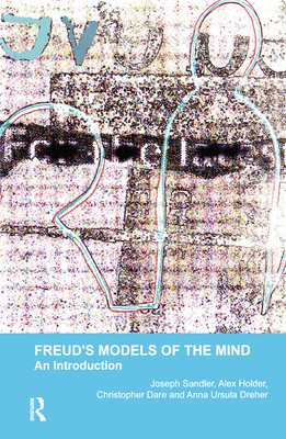 Freud's Models of the Mind: An Introduction - Dare, Christopher (Editor), and Dreher, Anna U. (Editor), and Holder, Alex (Editor)