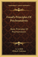 Freud's Principles Of Psychoanalysis: Basic Principles Of Psychoanalysis