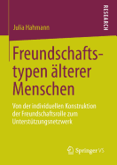 Freundschaftstypen lterer Menschen: Von Der Individuellen Konstruktion Der Freundschaftsrolle Zum Untersttzungsnetzwerk