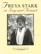 Freya Stark in Iraq and Kuwait - Stark, Freya, and Ruthven, Malise (Editor)