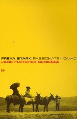 Freya Stark: Passionate Nomad - Geniesse, Jane Fletcher