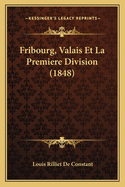 Fribourg, Valais Et La Premiere Division (1848)