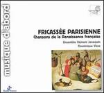 Fricasse Parisienne: Chansons de la renaissance franaise - Ensemble Clment Janequin