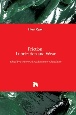 Friction, Lubrication and Wear - Chowdhury, Mohammad Asaduzzaman (Editor)