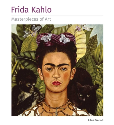 Frida Kahlo Masterpieces of Art - Beecroft, Julian, Dr.