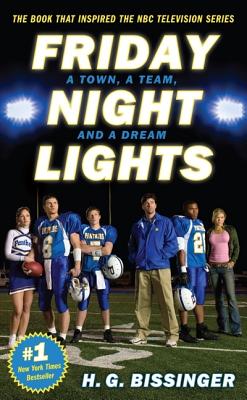 Friday Night Lights: A Town, a Team, and a Dream - Bissinger, H G