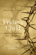 Friday's Child: Poems of Suffering and Redemption