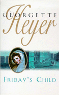 Friday's Child - Heyer, and Heyer, Georgette