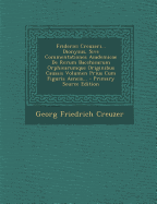 Friderici Creuzeri... Dionysus, Sive Commentationes Academicae De Rerum Bacchicarum Orphicarumque Originibus Caussis Volumen Prius Cum Figuris Aeneis...