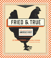 Fried & True: More than 50 Recipes for America's Best Fried Chicken and Sides: A Cookbook