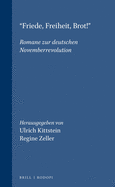 Friede, Freiheit, Brot!: Romane Zur Deutschen Novemberrevolution