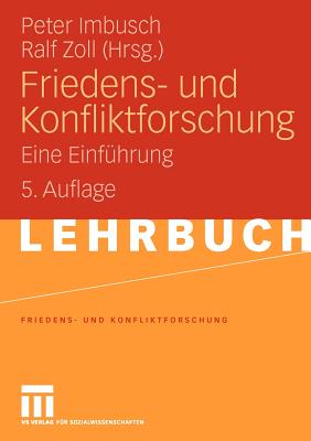 Friedens- Und Konfliktforschung: Eine Einfuhrung - Imbusch, Peter (Editor), and Zoll, Ralf (Editor)