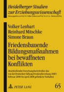 Friedensbauende Bildungsmanahmen Bei Bewaffneten Konflikten: Abschlieender Forschungsbericht Ueber Das Von Der Deutschen Stiftung Friedensforschung (Dsf) Februar 2006 Bis April 2008 Gefoerderte Vorhaben