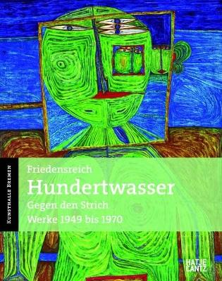 Friedensreich Hundertwasser (German Edition): Gegen den Strich. Werke 1949-1970 - Becker, Astrid (Text by), and Brock, Bazon (Text by), and Fleck, Robert (Text by)