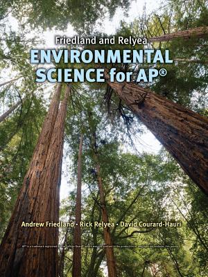Friedland/Relyea Environmental Science for Ap* - Friedland, Andrew, and Relyea, Rick, and Courard-Hauri, David