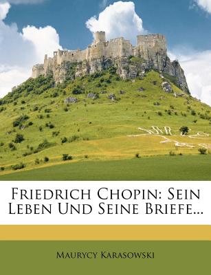 Friedrich Chopin: Zweite Ausgabe - Karasowski, Maurycy