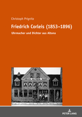 Friedrich Corleis (1853-1896): Uhrmacher Und Dichter Aus Altona - Prignitz, Christoph