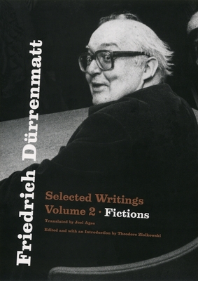 Friedrich Drrenmatt: Selected Writings, Volume 2, Fictions Volume 2 - Drrenmatt, Friedrich, and Agee, Joel (Translated by), and Ziolkowski, Theodore (Editor)