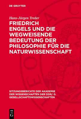 Friedrich Engels Und Die Wegweisende Bedeutung Der Philosophie F?r Die Naturwissenschaft - Treder, Hans-J?rgen