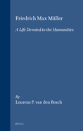 Friedrich Max M?ller: A Life Devoted to the Humanities