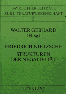 Friedrich Nietzsche - Strukturen Der Negativitaet: Bayreuther Nietzsche-Kolloquium 1982