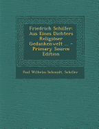 Friedrich Schiller: Aus Eines Dichters Religioser Gedankenwelt ...