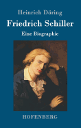 Friedrich Schiller: Eine Biographie