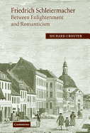 Friedrich Schleiermacher: Between Enlightenment and Romanticism