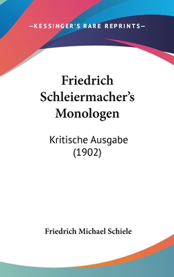 Friedrich Schleiermacher's Monologen: Kritische Ausgabe (1902) - Schiele, Friedrich Michael