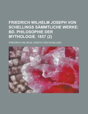 Friedrich Wilhelm Joseph Von Schellings Sammtliche Werke (2) - Schwalm, Vernon Franklin, and Schelling, Friedrich Wilhelm