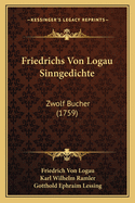 Friedrichs Von Logau Sinngedichte: Zwolf Bucher (1759)