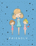 Friendly: Cute Girls Collection Cover and Dot Graph Line Sketch Pages, Extra Large (8.5 X 11) Inches, 110 Pages, White Paper, Sketch, Draw and Paint