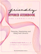 Friendly Divorce Guidebook for Connecticut: Planning, Negotiating and Filing Your Divorce
