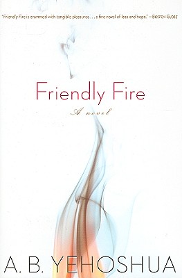 Friendly Fire: A Duet - Yehoshua, A B