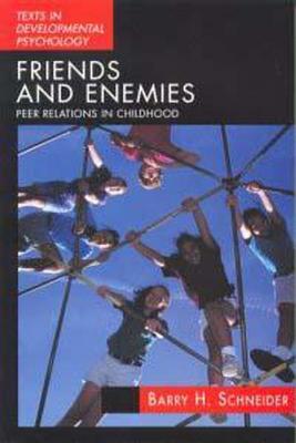 Friends and Enemies: Peer Relations in Childhood - Schneider, Barry H