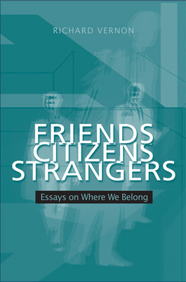Friends, Citizens, Strangers: Essays on Where We Belong - Vernon, Richard