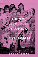 Friends, Fashion & Fabulousness: The Making of an Australian Style