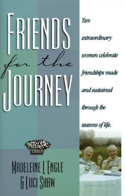 Friends for the Journey - L'Engle, Madeleine, and Shaw, Lucy, and Shaw, Luci