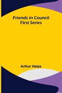 Friends in Council First Series