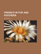 Friend's in Fur and Feathers