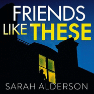 Friends Like These: A gripping psychological thriller with a shocking twist