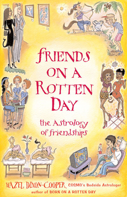 Friends on a Rotten Day: the Astrology of Friendships - Dixon-Cooper, Hazel