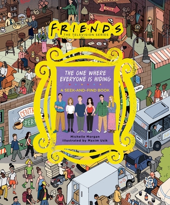 Friends: The One Where Everyone Is Hiding: A Seek-and-Find Book - Morgan, Michelle, and Inc., Warner Bros. Consumer Products