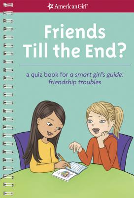 Friends Till the End?: A Quiz Book for a Smart Girl's Guide: Friendship Troubles - Henke, Emma MacLaren