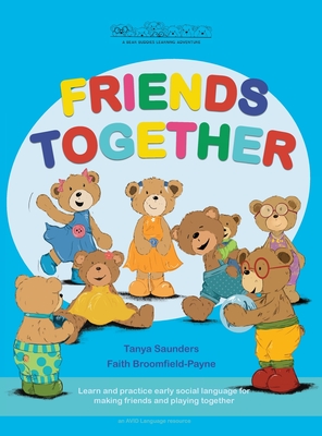 Friends Together: A Bear Buddies Learning Adventure: learn and practice early social language for making friends and playing together - Saunders, Tanya