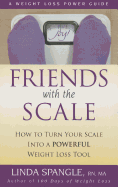 Friends with the Scale: How to Turn Your Scale Into a Powerful Weight Loss Tool