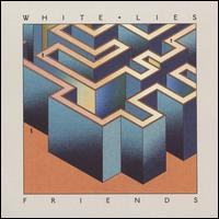 Friends - White Lies