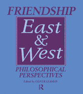 Friendship East and West: Philosophical Perspectives