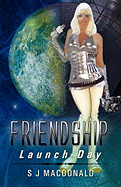 Friendship: Launch Day