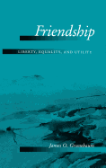Friendship: Liberty, Equality, and Utility